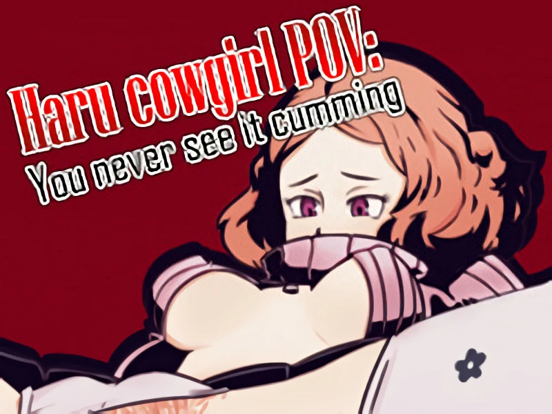 Bard-bot - Haru cowgirl POV You never see it cumming - RareArchiveGames (Dcg, Fight) [2023]