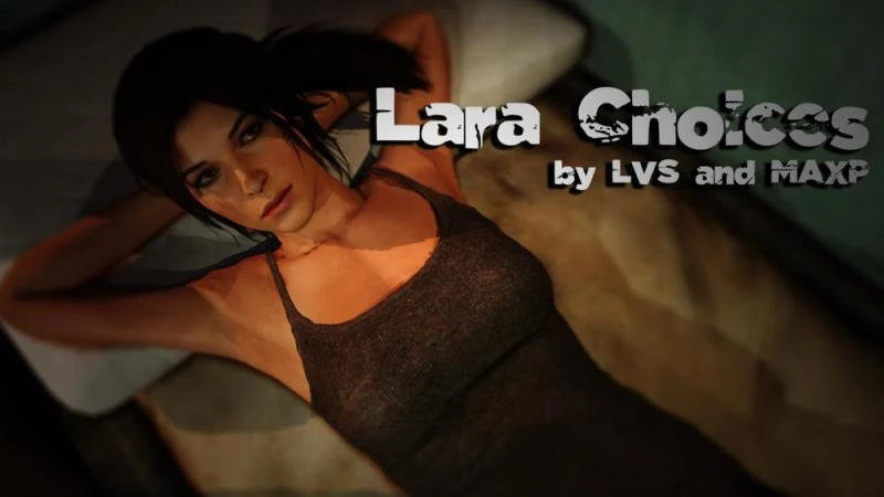 Lara Choices – Version 1.0 - MAXP AND LVS (Mind Control, Blackmail) [2023]