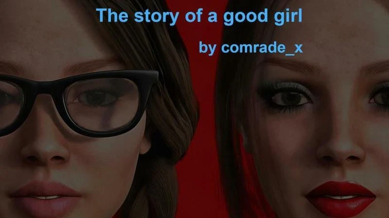 The Story Of A Good Girl – Version 0.4 - Comrade_X (Anal Creampie, School Setting) [2023]