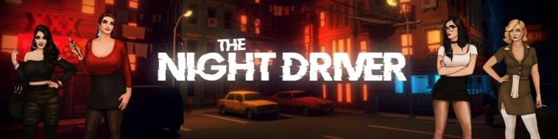 The Night Driver – Version 1.0b (Sexy Girls, Vaginal Sex) [2023]